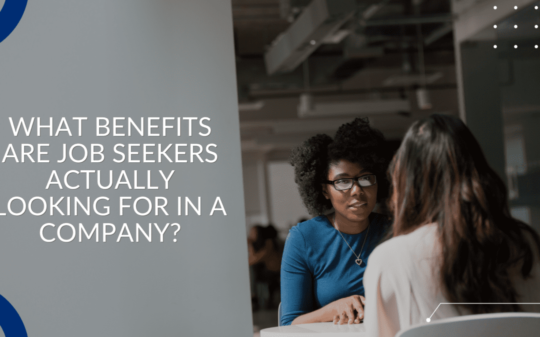Reap the Rewards: What Benefits are Job Seekers Actually Looking for in a Company?