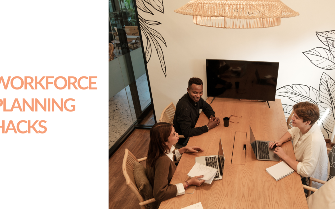 Workforce Planning Hacks